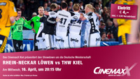 Das CinemaxX Kiel �bertr�gt das Bundesliga-Spitzenspiel bei den Rhein-Neckar L�wen im XXL-Format.